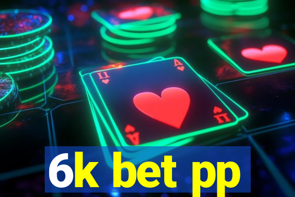 6k bet pp
